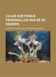 Cajus Suetonius Tranquillus van de XII keizers,113085602X,9781130856026