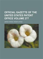 Official gazette of the United States Patent Office Volume 277,1236796306,9781236796301