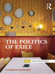 The Politics of Exile,0415640849,9780415640848