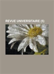 Revue Universitaire (5 ),1153457733,9781153457736