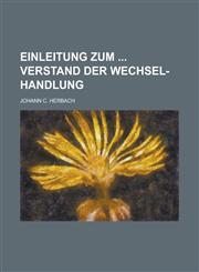 Einleitung zum  Verstand der Wechsel-Handlung,1236811259,9781236811257