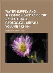 Water-supply and irrigation papers of the United States Geological Survey Volume 192-194,1230056238,9781230056234