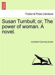 Susan Turnbull; or, The power of woman. A novel.,1241581495,9781241581497