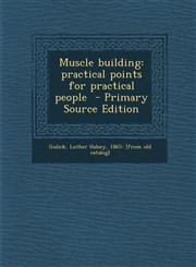 Muscle building practical points for practical people  - Primary Source Edition,1295633884,9781295633883