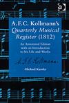 A.F.C. Kollmann's Quarterly Musical Register, 1812 An Annotated Edition with an Introduction to his Life and Works,0754660648,9780754660644