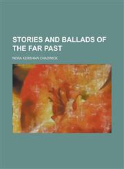 Stories and Ballads of the Far Past,1152481843,9781152481848