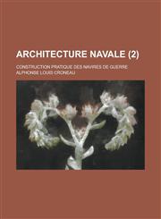Architecture Navale; Construction Pratique Des Navires de Guerre (2 ),1153552337,9781153552332