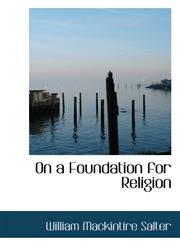 On a Foundation for Religion,1110796072,9781110796076