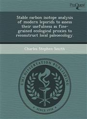 Stable carbon isotope analysis of modern leporids to assess their usefulness as fine-grained ecological proxies to reconstruct local paleoecology.,1248945212,9781248945216