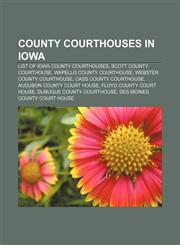 County courthouses in Iowa List of Iowa county courthouses, Scott County Courthouse, Wapello County Courthouse, Webster County Courthouse,1233093576,9781233093571