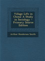 Village Life in China A Study in Sociology - Primary Source Edition,1293762512,9781293762516