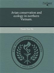 Avian conservation and ecology in northern Vietnam.,124367847X,9781243678478