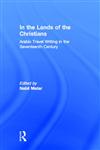 In the Lands of the Christians: Arabic Travel Writing in the 17th Century,0415932270,9780415932271