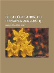 de La Legislation, Ou Principes Des Loix (1 ),1154679357,9781154679359
