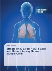 Effects of IL-33 on HMC-1 Cells and Human Airway Smooth Muscle Cells,3639702328,9783639702323