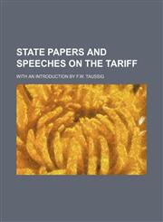 State Papers and Speeches on the Tariff; With an Introduction by F.W. Taussig,1236665945,9781236665942