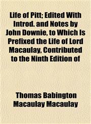 Life of Pitt; Edited With Introd. and Notes by John Downie, to Which Is Prefixed the Life of Lord Macaulay, Contributed to the Ninth Edition of,1152554794,9781152554795
