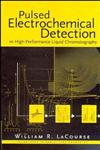 Pulsed Electrochemical Detection in High-Performance Liquid Chromatography,0471119148,9780471119142