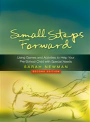Small Steps Forward Using Games and Activities to Help Your Pre-school Child with Special Needs 2nd Edition,1843106930,9781843106937
