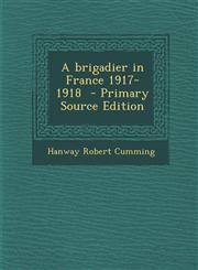 Brigadier in France 1917-1918,128980673X,9781289806736