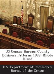US Census Bureau County Business Patterns 1999: Rhode Island,1288883072,9781288883073