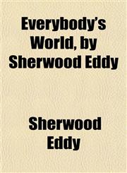 Everybody's World, by Sherwood Eddy,1152900897,9781152900899