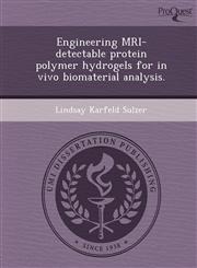 Engineering MRI-detectable protein polymer hydrogels for in vivo biomaterial analysis.,1243684445,9781243684448
