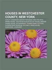 Houses in Westchester County, New York Kykuit, Caramoor Center for Music and the Arts, Spann House, 1838 Peter Augustus Jay House,1233123068,9781233123063