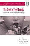 The Crisis of Food Brands Sustaining Safe, Innovative and Competitive Food Supply,0566088126,9780566088124