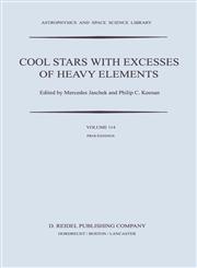 Cool Stars with Excesses of Heavy Elements Proceedings of the Strasbourg Observatory Colloquium Held at Strasbourg, France, July 3-6, 1984,9027719578,9789027719577