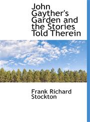 John Gayther's Garden and the Stories Told Therein,1116974118,9781116974119