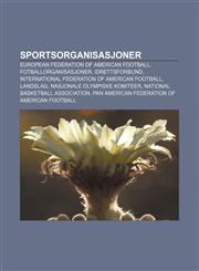 Sportsorganisasjoner European Federation of American Football, Fotballorganisasjoner, Idrettsforbund,1232800465,9781232800460