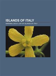 Islands of Italy Sardinia, Sicily, List of islands of Italy,1156507863,9781156507865