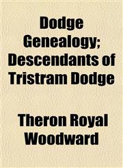 Dodge Genealogy; Descendants of Tristram Dodge,1152884549,9781152884540