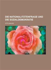 Die Nationalitatenfrage Und Die Sozialdemokratie,1234388677,9781234388676