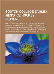 Boston College Eagles men's ice hockey players Cory Schneider, Frederick T. Moore, Jr., Andrew Alberts, Brian Leetch, Bill Guerin, Joe Mullen,1233119745,9781233119745