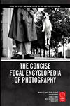 The Concise Focal Encyclopedia of Photography From the First Photo on Paper to the Digital Revolution,024080998X,9780240809984