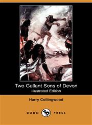 Two Gallant Sons of Devon (Illustrated Edition) (Dodo Press),1409963705,9781409963707
