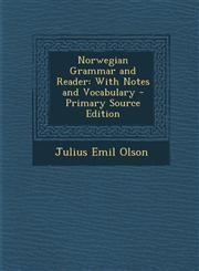 Norwegian Grammar and Reader With Notes and Vocabulary - Primary Source Edition,1287500919,9781287500919
