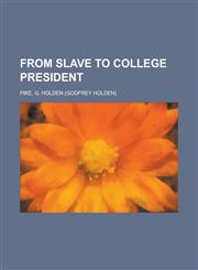 From Slave to College President,1153803429,9781153803427