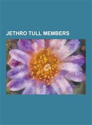 Jethro Tull Members Andrew Giddings, Barriemore Barlow, Clive Bunker, Dave Mattacks, Dave Pegg, David Goodier, Dee Palmer, Doane Perry, Ed,1230482784,9781230482781