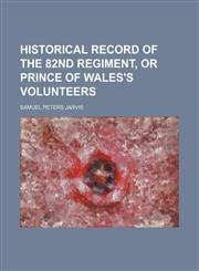 Historical record of the 82nd regiment, or Prince of Wales's volunteers,1151701076,9781151701077