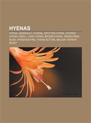 Hyenas Hyena, Aardwolf, Hyaena, Spotted Hyena, Striped Hyena, Gnoll, Cave Hyena, Brown Hyena, Werehyena, Buda, Hyena-Baiting,,1157558291,9781157558293