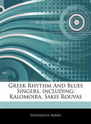 Articles On Greek Rhythm And Blues Singers, including Kalomoira, Sakis Rouvas,1243035374,9781243035370