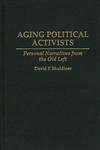 Aging Political Activists Personal Narratives from the Old Left,027595045X,9780275950453