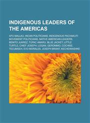 Indigenous leaders of the Americas Apu Mallku, Incan politicians, Indigenous Pachakuti Movement politicians, Native American leaders,1233166808,9781233166800