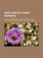 Ohio Circuit Court reports (Volume 3); cases adjudged in the Circuit Courts of Ohio,1150861851,9781150861857