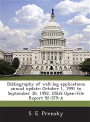 Bibliography of well-log applications annual update October 1, 1991 to September 30, 1992: USGS Open-File Report 92-579-A,1288936095,9781288936090