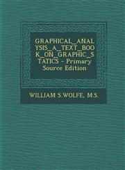 Graphical_analysis_a_text_book_on_graphic_statics - Primary Source Edition,1294452932,9781294452935