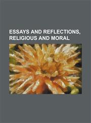 Essays and reflections, religious and moral,1151561940,9781151561947
